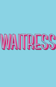 THE REGIONAL PREMIERE OF: WAITRESS