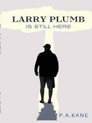 P. A. Kane: “Larry Plumb: A Regular Guy Trying to Do the Right Thing”