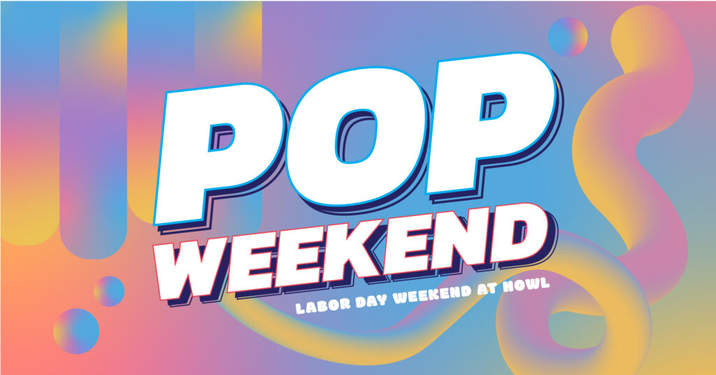 Howl at the Moon's Pop Weekend! | Aug 30, 2025