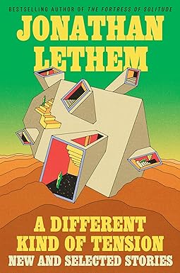A new collection of Lethem stories reveals the writer’s preoccupations over time