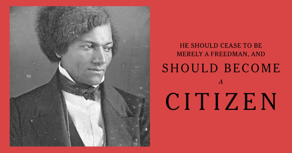 Frederick Douglass’s Demand for Citizenship Is Still Radical