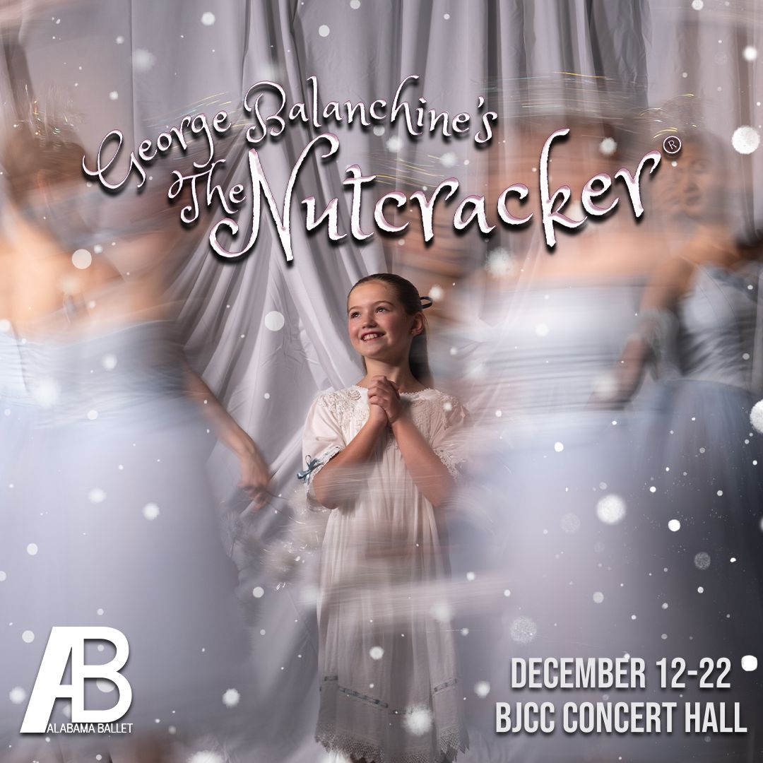 14 Southern artists + events coming to Birmingham soon—get tickets now 15 George Balanchine's The Nutcracker, Alabama Ballet, December 12-22 at BJCC Concert Hall. See the holiday magic of George Balanchine's The Nutcracker® in Birmingham. (BJCC)